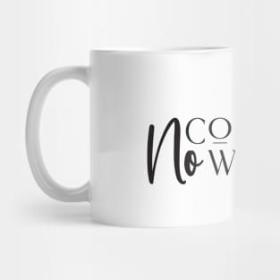 No Coffee No Workee Mug